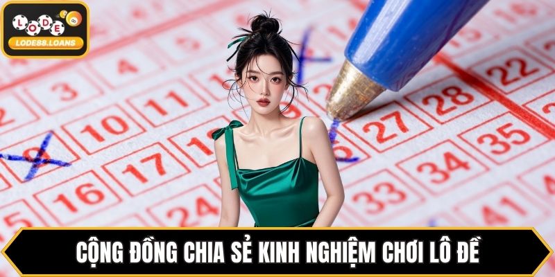 Cộng đồng chia sẻ kinh nghiệm chơi lô đề