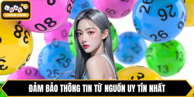 Đảm bảo thông tin từ nguồn uy tín nhất