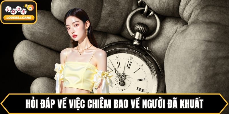 Hỏi đáp về việc chiêm bao về người đã khuất