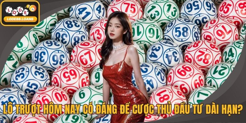 Lô Trượt Hôm Nay