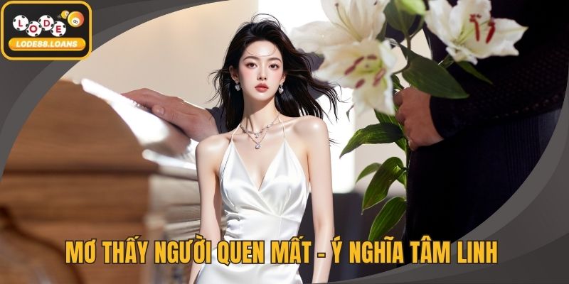 Mơ Thấy Người Quen Mất