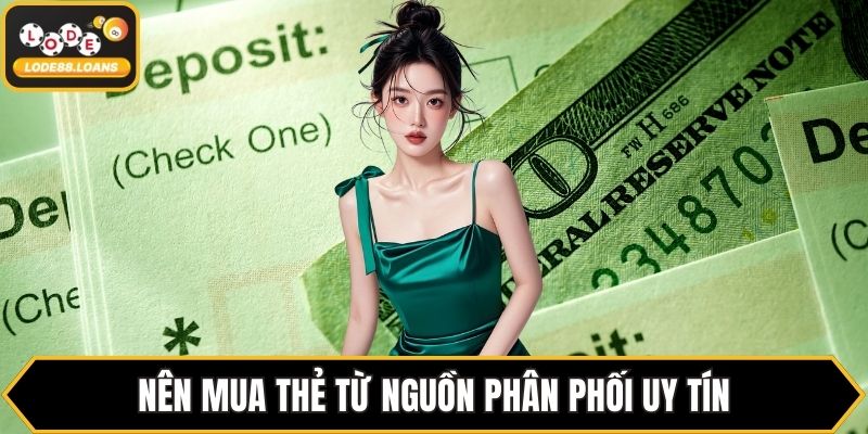 Nên mua thẻ từ nguồn phân phối uy tín