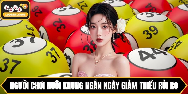 Người chơi nuôi khung ngắn ngày giảm thiểu rủi ro