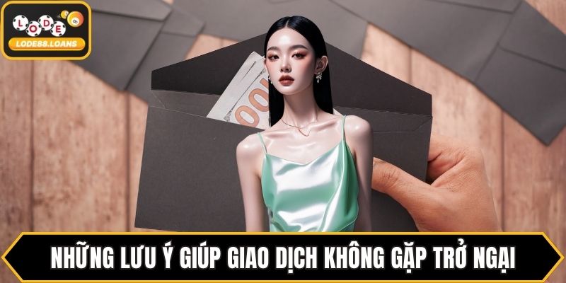 Những lưu ý giúp giao dịch không gặp trở ngại