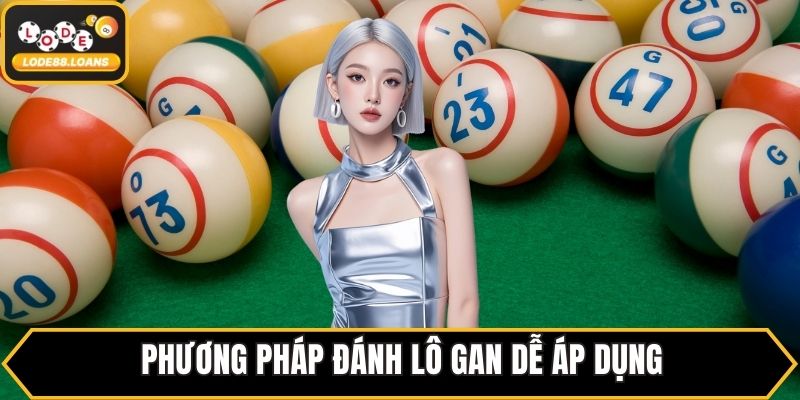 Phương pháp đánh lô gan dễ áp dụng