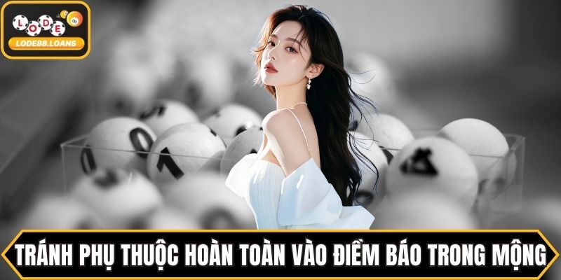 Tránh phụ thuộc hoàn toàn vào điềm báo trong mộng